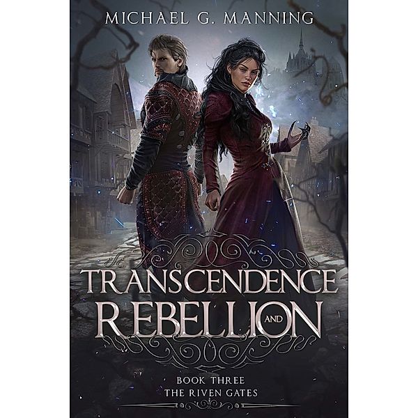 The Riven Gates: Transcendence and Rebellion, Michael G. Manning