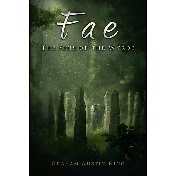 The Riven Wyrde Saga: Fae: The Sins of the Wyrde, Graham Austin-King