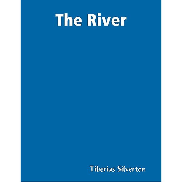 The River, Tiberius Silverton