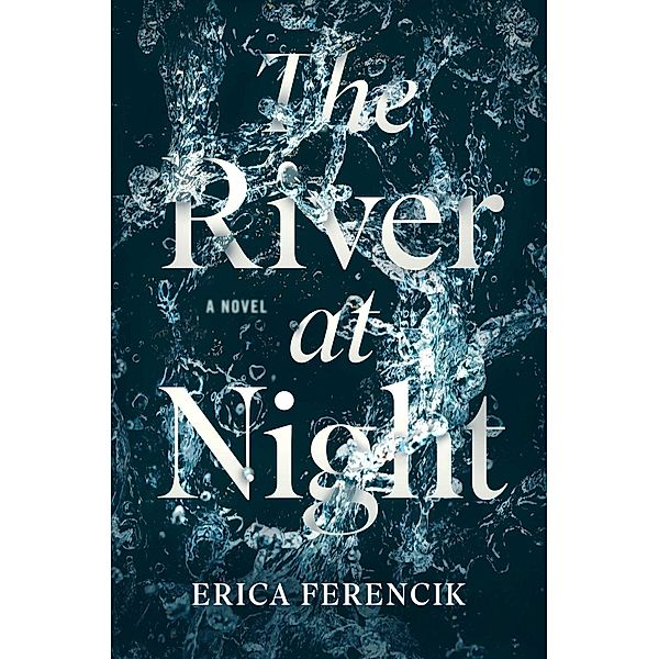 The River at Night, Erica Ferencik