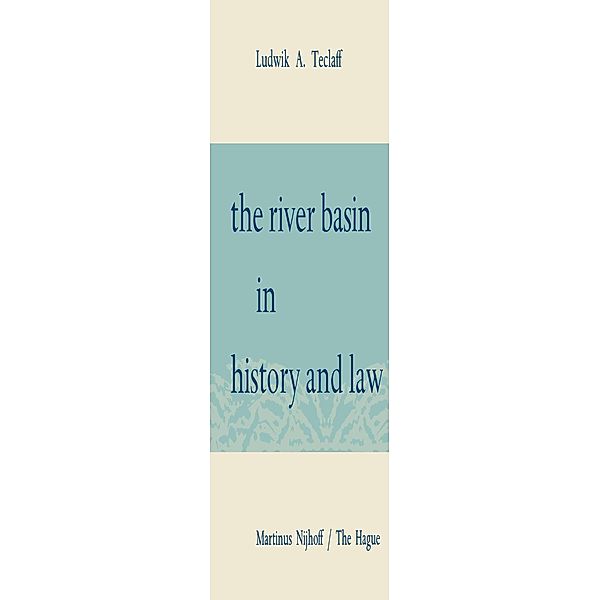 The River Basin in History and Law, Ludwik A. Teclaff