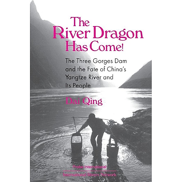 The River Dragon Has Come!, Dai Qing, John G. Thibodeau, Michael R Williams, Qing Dai, Ming Yi, Audrey Ronning Topping