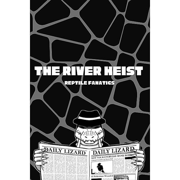 The River Heist, Reptile Fanatics
