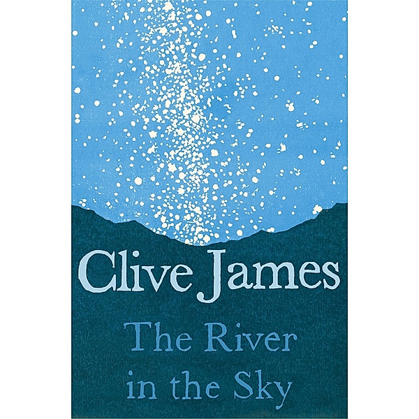 The River in the Sky, Clive James