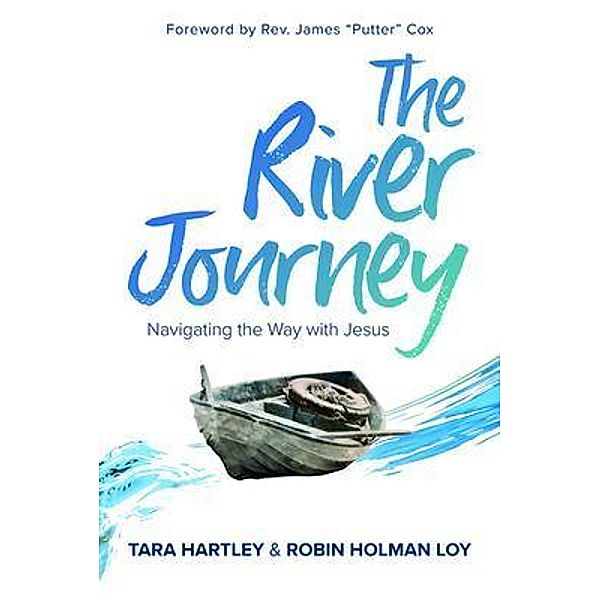 The River Journey, Robin Holman Loy, Tara Hartley