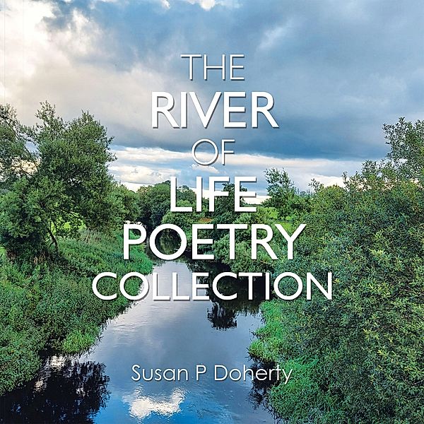 The River of Life Poetry Collection, Susan P Doherty