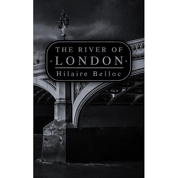 The River of London, Hilaire Belloc