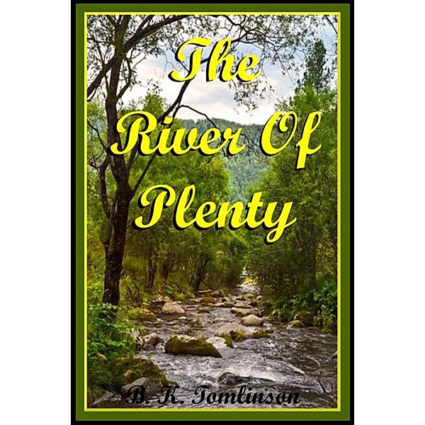 The River Of Plenty, B. K. Tomlinson