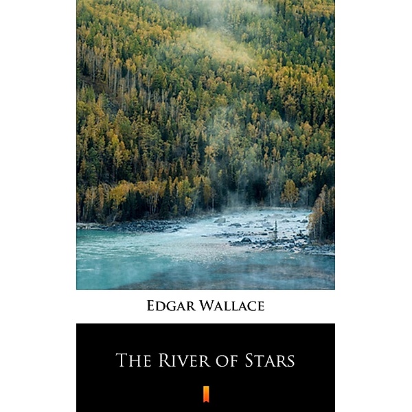 The River of Stars, Edgar Wallace
