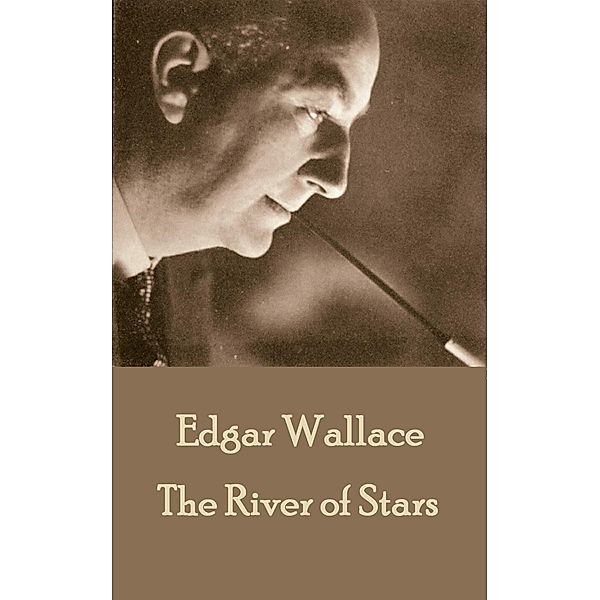 The River of Stars, Edgar Wallace