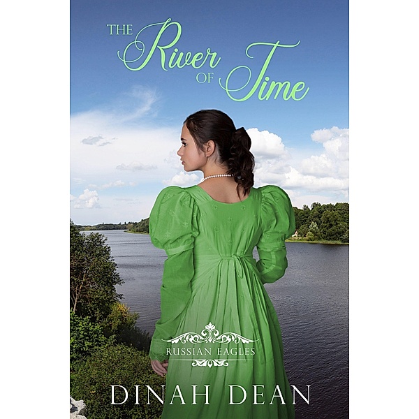 The River of Time (Russian Eagles, #7) / Russian Eagles, Dinah Dean