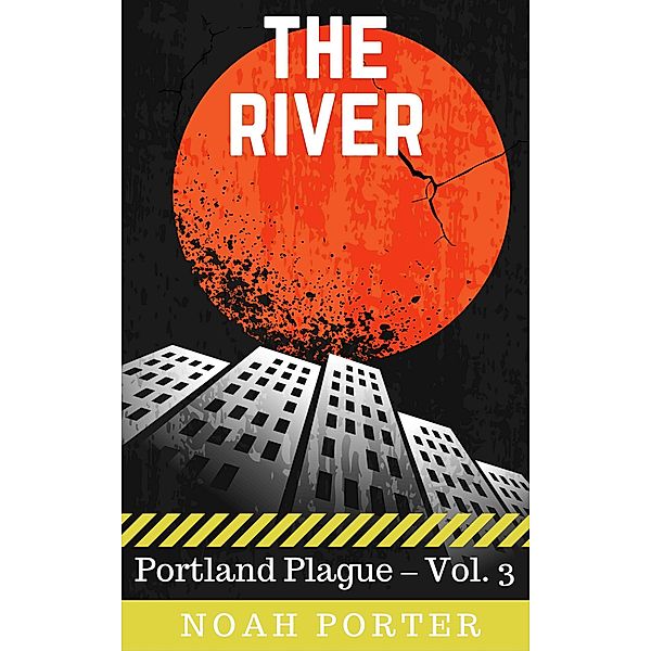 The River (Portland Plague - Vol. 3) / Portland Plague, Noah Porter
