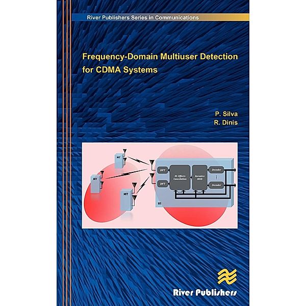 The River Publishers Series in Communications: Frequency-Domain Multiuser Detection for CDMA Systems, Paulo Silva, Dinis Rui