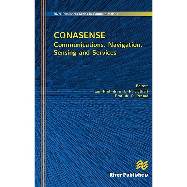 The River Publishers Series in Communications: Communications, Navigation, Sensing and Services (CONASENSE)