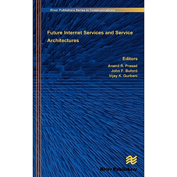 The River Publishers Series in Communications: Future Internet Services and Service Architectures