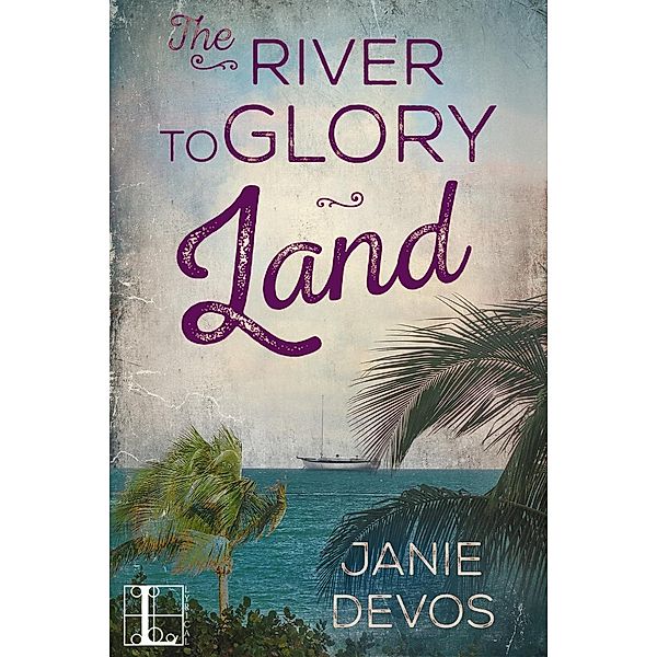 The River to Glory Land / A Glory Land Novel Bd.3, Janie Devos