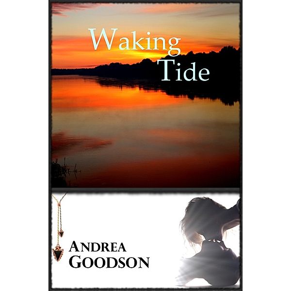 The Riverbend Trilogy: Waking Tide, Andrea Goodson