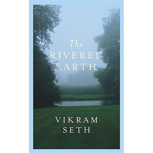 The Rivered Earth, Vikram Seth