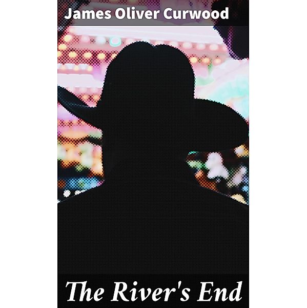 The River's End, James Oliver Curwood