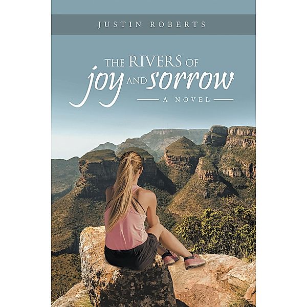 The Rivers of Joy and Sorrow, Justin Roberts