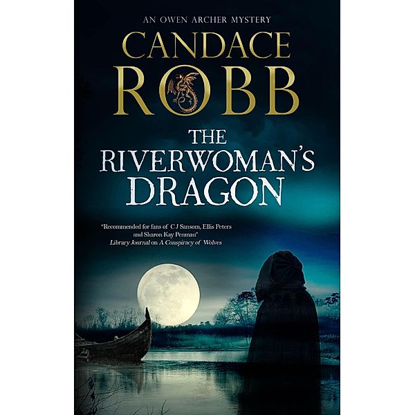 The Riverwoman's Dragon / An Owen Archer mystery Bd.13, Candace Robb