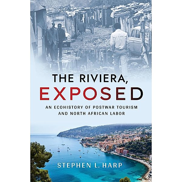The Riviera, Exposed / Histories and Cultures of Tourism, Stephen L. Harp