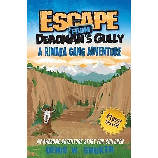 The Riwaka Gang: 2 Escape from Deadman's Gully, Denis W. Shuker