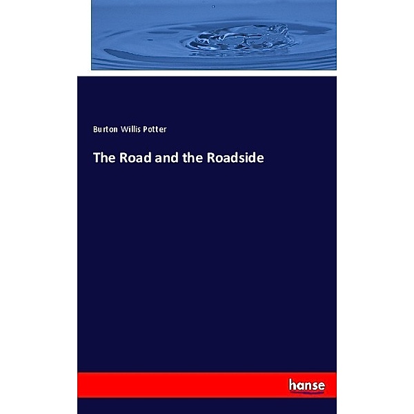 The Road and the Roadside, Burton Willis Potter