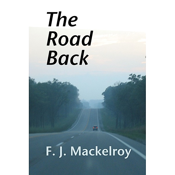 The Road Back, F. J. Mackelroy