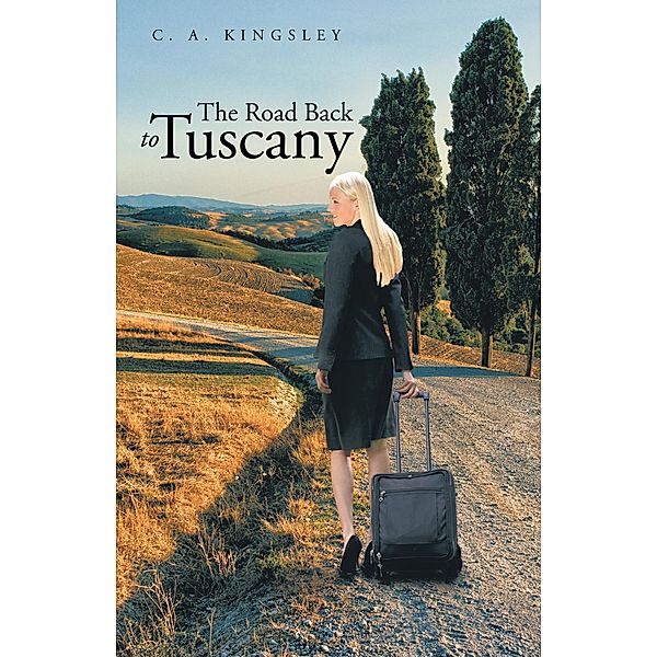 The Road Back to Tuscany, C. A. Kingsley