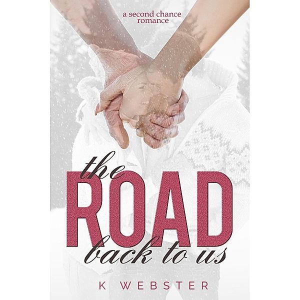 The Road Back to Us, K. Webster