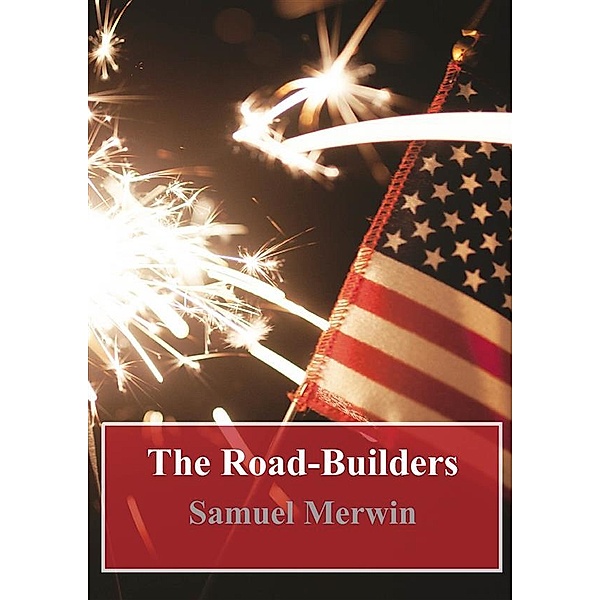 The Road-Builders, Samuel Merwin