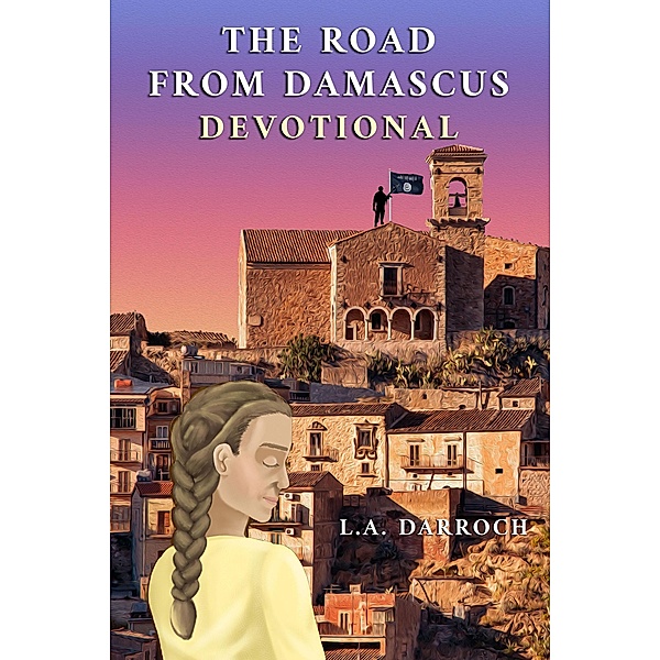 The Road from Damascus Devotional, L. A. Darroch