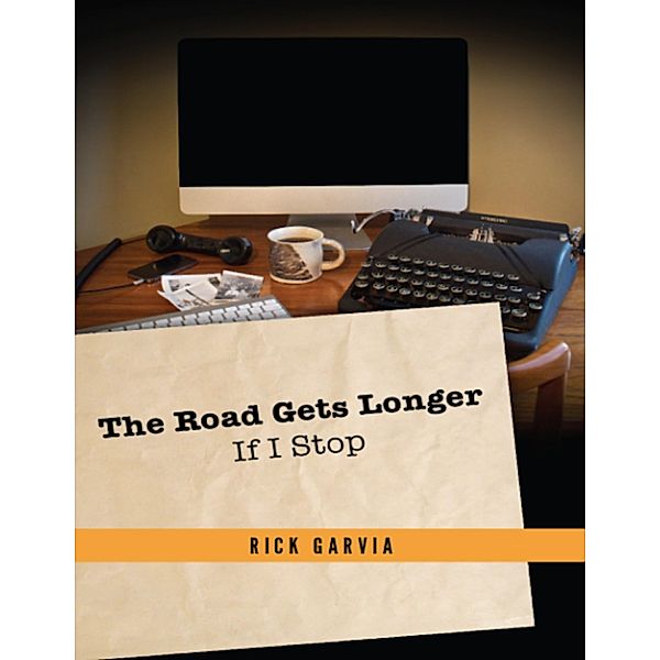 The Road Gets Longer If I Stop, Rick Garvia