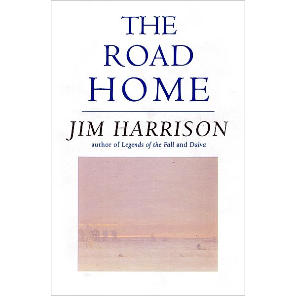 The Road Home, Jim Harrison