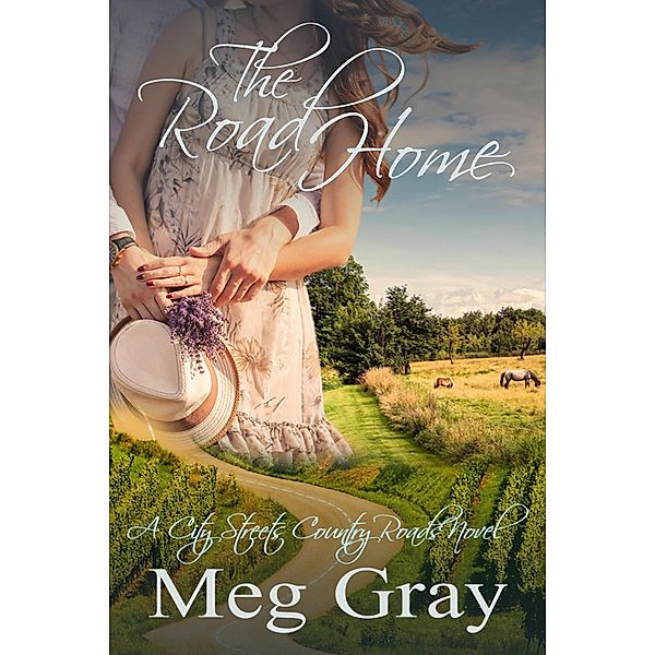 The Road Home: A City Streets, Country Roads Novel, Meg Gray