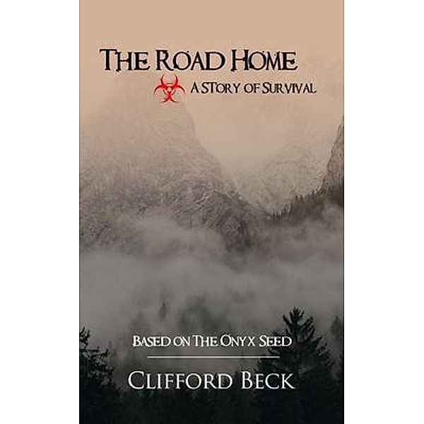 The Road Home -- A Story of Survival, Clifford Beck