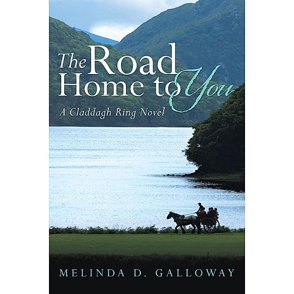 The Road Home to You, Melinda D. Galloway