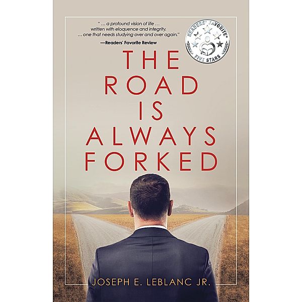 The Road Is Always Forked, Joseph E. LeBlanc Jr.