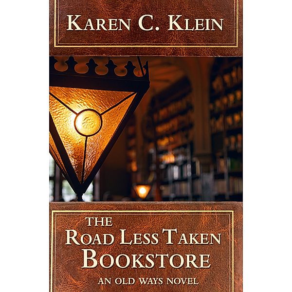 The Road Less Taken Bookstore (The Old Ways, #1) / The Old Ways, Karen C. Klein
