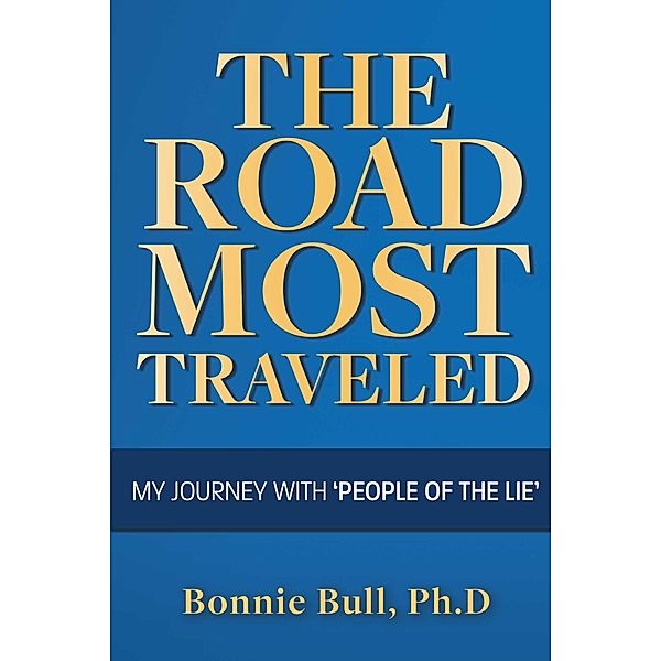 The Road Most Traveled - My Journey With 'People of the Lie', Bonnie Bull
