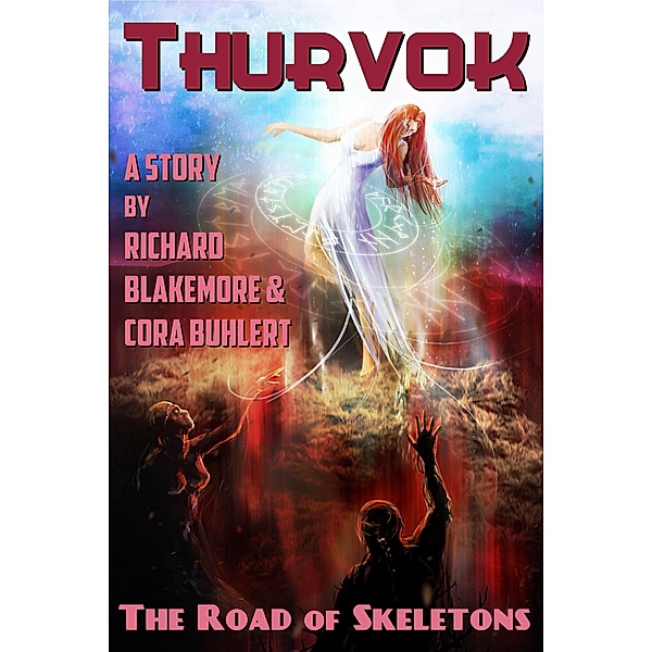The Road of Skeletons (Thurvok, #3), Cora Buhlert, Richard Blakemore