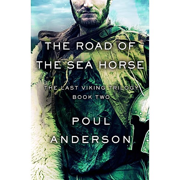 The Road of the Sea Horse / The Last Viking Trilogy, Poul Anderson