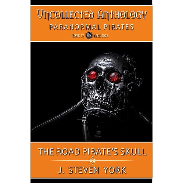 The Road Pirate's Skull (Uncollected Anthology - Pirates) / Uncollected Anthology - Pirates, J. Steven York