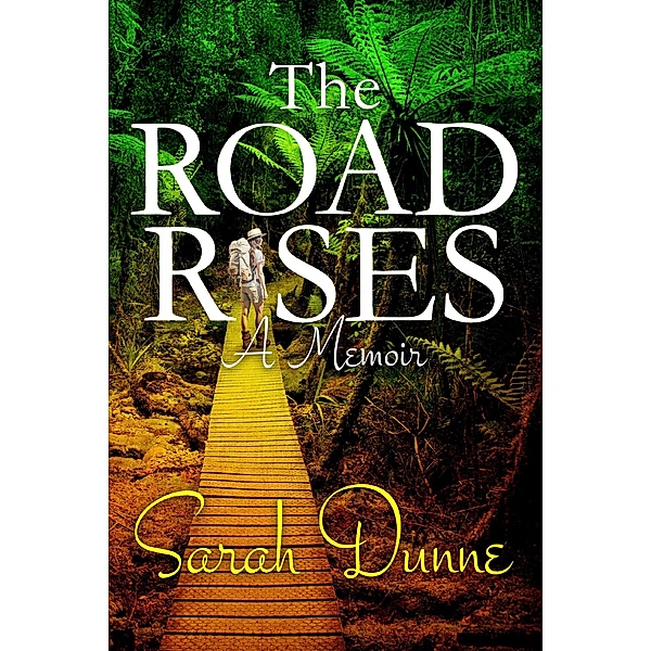 The Road Rises: A Memoir, Sarah Dunne
