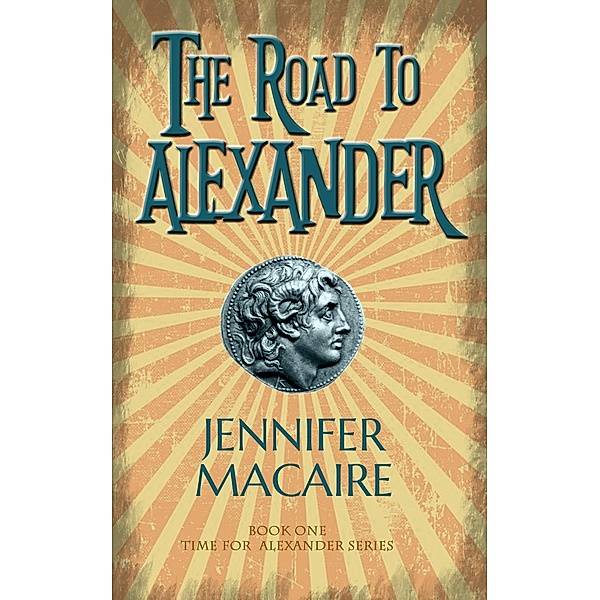 The Road to Alexander / The Time for Alexander Series, Jennifer Macaire