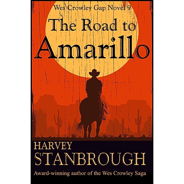 The Road to Amarillo (The Wes Crowley Series, #11) / The Wes Crowley Series, Harvey Stanbrough