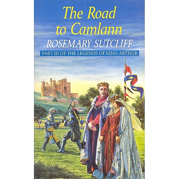 The Road To Camlann, Rosemary Sutcliff