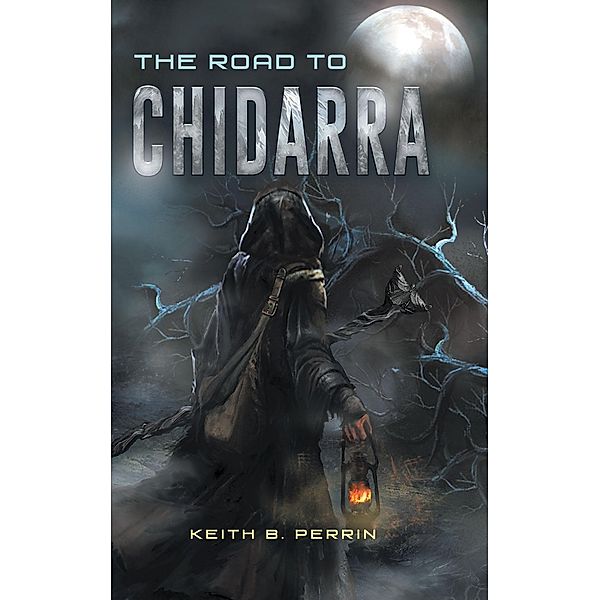 The Road to Chidarra, Keith B. Perrin