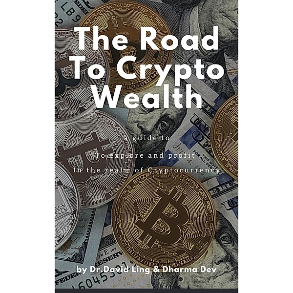 The Road To Crypto Wealth (Entrepreneur Lifestyle, #1) / Entrepreneur Lifestyle, Dharma Devrajh, David Ling